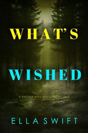 [Peyton Risk Suspense Thriller 03] • What’s Wished